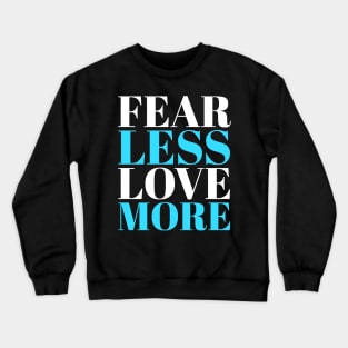 Fear Less Love More Blue and White Slogan Crewneck Sweatshirt